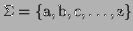 $ \Sigma = \{
\textrm{a},\textrm{b},\textrm{c},\dots,\textrm{z}\}$