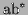 $ \textrm{a}\textrm{b}^*$