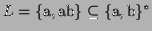 $ L=\{\textrm{a},\textrm{ab}\}\subseteq
\{\textrm{a},\textrm{b}\}^*$