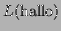 $\displaystyle L(\textrm{hallo})$