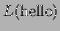 $\displaystyle L(\textrm{hello})$