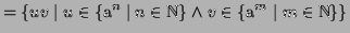 $\displaystyle = \{ uv \mid u \in \{\textrm{a}^n \mid n\in\mathbb{N}\} \wedge v \in \{\textrm{a}^m \mid m\in\mathbb{N}\} \}$