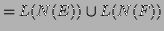 $\displaystyle = L(N(E)) \cup L(N(F))$