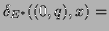 $\displaystyle \delta_{E^*}((0,q),x) =$
