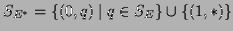 $\displaystyle S_{E^*} = \{ (0,q) \mid q\in S_E \} \cup \{ (1,*) \}$