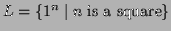 $ L=\{ 1^n \mid \textrm{$n$ is a square} \}$