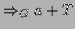 $\displaystyle \Rightarrow _{G} a + T$