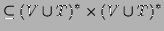 $\displaystyle \subseteq (V\cup T)^*\times (V\cup T)^*$