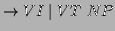 $\displaystyle \to VI \mid VT NP$