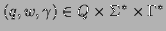 $ (q,w,\gamma)\in Q\times \Sigma^*\times \Gamma^*$