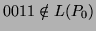 $ 0011\notin L({P_0})$
