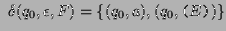 $\displaystyle  \delta(q_0,\epsilon,F) = \{ (q_0,a),(q_0,\texttt{(}E\texttt{)}) \}$