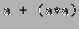$ \texttt{a + (a*a)}$