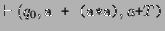 $\displaystyle \vdash (q_0,\texttt{a + (a*a)},a\texttt{+}T\texttt{)}$