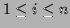 $ 1\leq i\leq n$